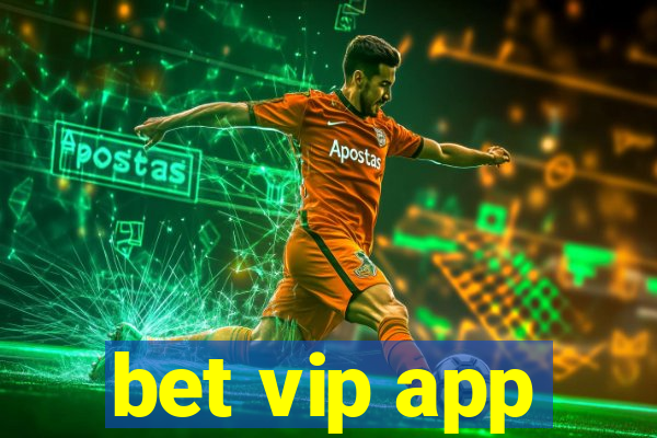 bet vip app